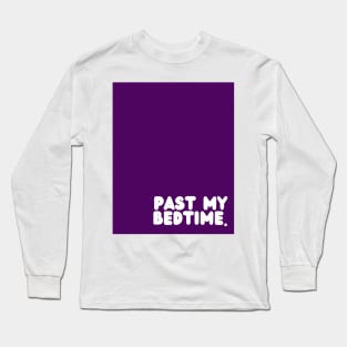 Purple Past My Bedtime Long Sleeve T-Shirt